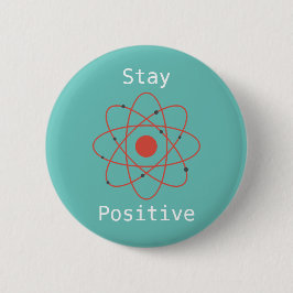 Verblijf positieve atom physics geek ronde button 5,7 cm