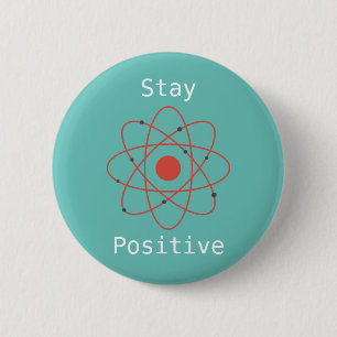 Verblijf positieve atom physics geek ronde button 5,7 cm