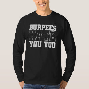 Verbluffende gym Quotes Burpees haat je ook T-shirt