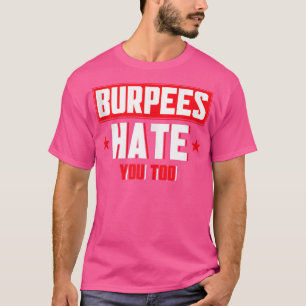 Verbluffende gym Quotes Burpees haat je ook T-shirt