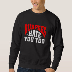 Verbluffende gym Quotes Burpees haat je ook Trui