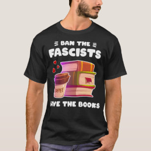 Verbod op fascisten om de boeken te redden van ant t-shirt