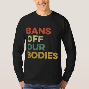 Verbod op het Vrouw Keuze Rechten van vrouwen T-shirt