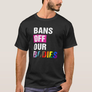 Verbod op het Vrouw van ons lichaam Keuze Feminist T-shirt