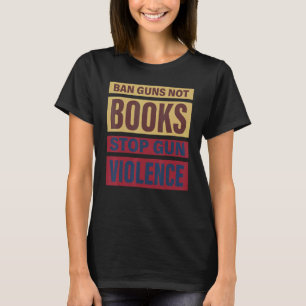 Verbod Pistolen niet boeken stoppen Pistool geweld T-shirt