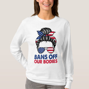 Verbod van onze lichamen Feministische vrouwenrech T-shirt