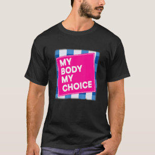 Verbod van onze lichamen Mijn lichaam Mijn keuze P T-shirt