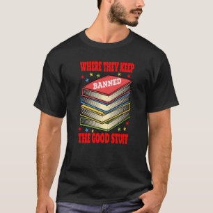 Verboden boeken waar ze de goede spullen bewaren t-shirt
