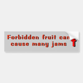 Verboden fruit kan veel jam veroorzaken bumpersticker
