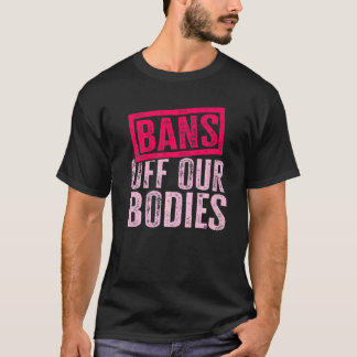 Verboden Op Onze Lichaam Bescherm Vrijheid Kies Vr T-shirt