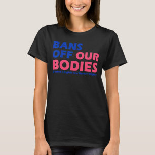 Verboden van ons lichaam Mijn lichaam Stop Abortus T-shirt