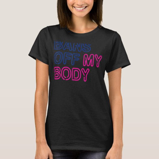 Verboden van ons lichaam Mijn lichaam Stop Abortus T-shirt (Voorkant)