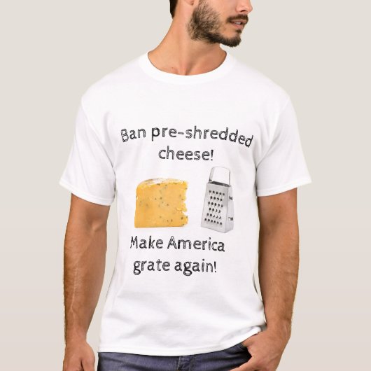 Verboden voorversnipperde kaas; maak Amerika weer  T-shirt (Voorkant)