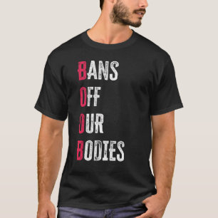 Verboden Weg Van Ons Lichaam Bescherm Vrijheid Kie T-shirt