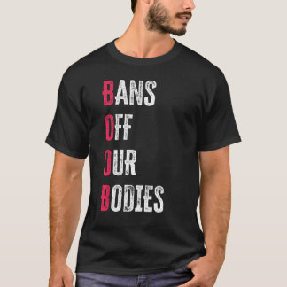 Verboden Weg Van Ons Lichaam Bescherm Vrijheid Kie T-shirt