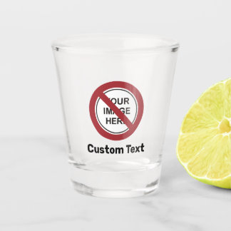 Verbodscirkelteken met aangepaste tekst en Afbeeld Shot Glas
