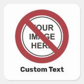 Verbodscirkelteken met aangepaste tekst en Afbeeld Vierkante Sticker (Voorkant)