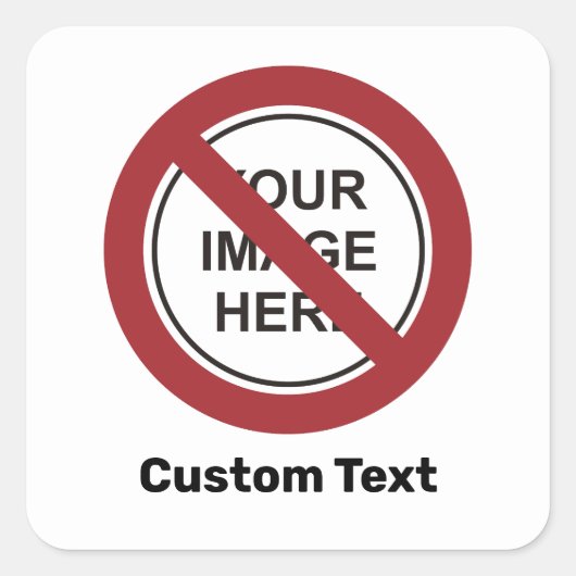 Verbodscirkelteken met aangepaste tekst en Afbeeld Vierkante Sticker (Voorkant)
