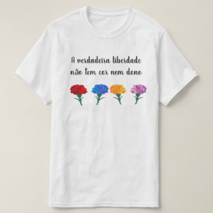 verda deira liberdade não tem cor nem dono t-shirt