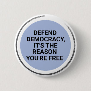Verdedig de democratie Het is de reden dat je vrij Ronde Button 5,7 Cm