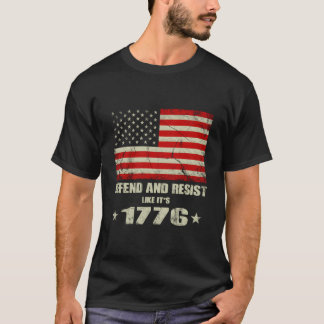 Verdedig en Weersta Alsof Het 1776 Is T-shirt