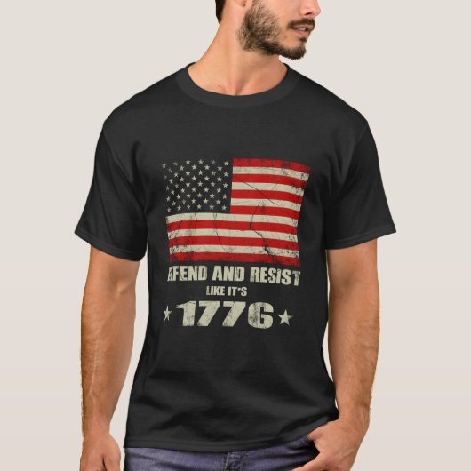 Verdedig en Weersta Alsof Het 1776 Is T-shirt (Voorkant)