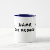 Verder gepersonaliseerd "Got Mugged!" Mok (Midden)