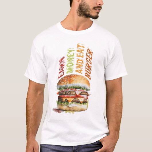 Verdien geld en eet hamburger, humoristisch hambur t-shirt (Voorkant)