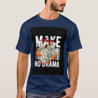 Verdien Geld Geen Drama Hustle Streetwear Heren T- T-shirt