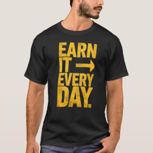 Verdien het elke dag - motivatie ontwerp t-shirt
