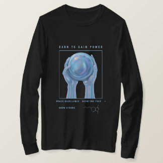 Verdien om Macht te Verwerven T-shirt