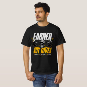 Verdiend Niet Gegeven Gym Motivatie Gewichtheffen T-shirt