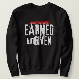 "Verdiend Niet Gegeven" Heren Sweatshirt