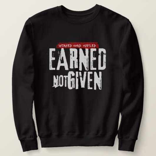 "Verdiend Niet Gegeven" Heren Sweatshirt (Design voorkant)