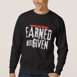 "Verdiend Niet Gegeven" Heren Sweatshirt