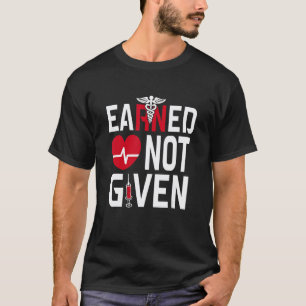 Verdiende Niet Gegeven Geregistreerde Verpleegkund T-shirt