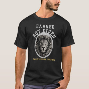 Verdiende Niet Gegeven Leeuw Elegante Discipline T-shirt