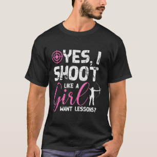 Verdrietig Ja ik schiet als een meisje wil lessen T-shirt