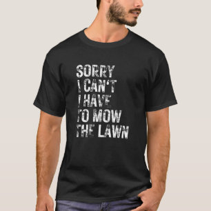 Verdrietig Sorry dat ik het gras niet kan maaien T-shirt