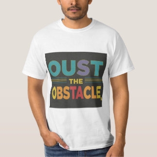 Verdrijf het obstakel t-shirt