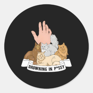 Verdrinken in Pussy Hilarisch Kat Eigenaar Ronde Sticker