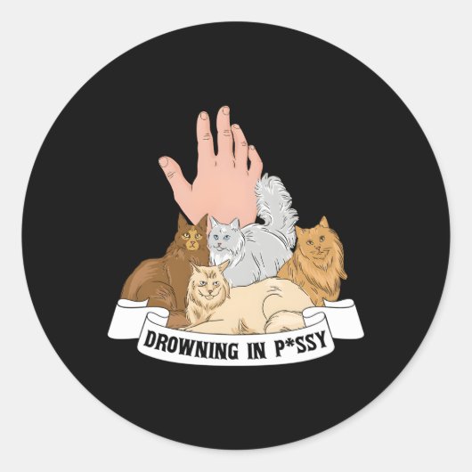 Verdrinken in Pussy Hilarisch Kat Eigenaar Ronde Sticker (Voorkant)