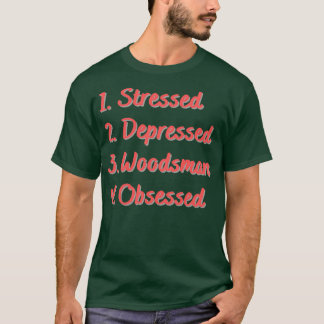 Verdrukte Verdrukte Woodsman, geobsedeerd 2 T-shirt