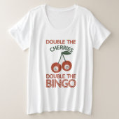 Verdubbel de kersen Verdubbel de Bingo Grote Maat T-shirt (Design voorkant)