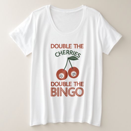 Verdubbel de kersen Verdubbel de Bingo Grote Maat T-shirt (Design voorkant)