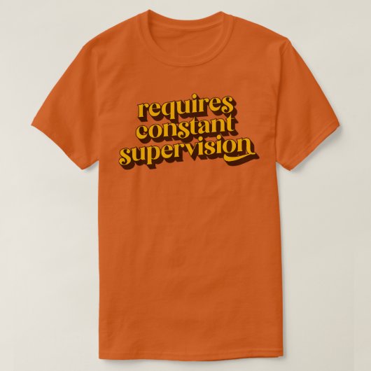 Vereist constant toezicht 1 t-shirt (Design voorkant)