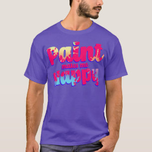 Verf maakt me gelukkig t-shirt
