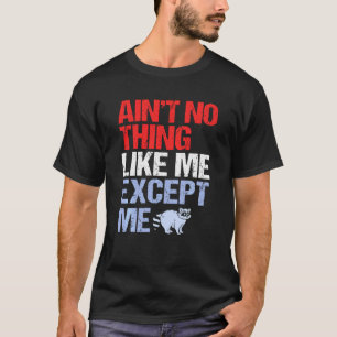 Verf niets zoals ik behalve mij wasbeer t-shirt