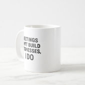 Vergaderingen bouwen geen bedrijven, dat doe ik koffiemok (Voorkant links)