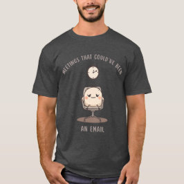 Vergaderingen Die Een E-mail Hadden Kunnen Zijn T-shirt